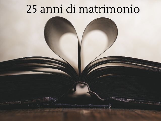 Frasi Anniversario 25 Matrimonio.25 Anni Di Matrimonio Frasi E Immagini Per Le Nozze D Argento A