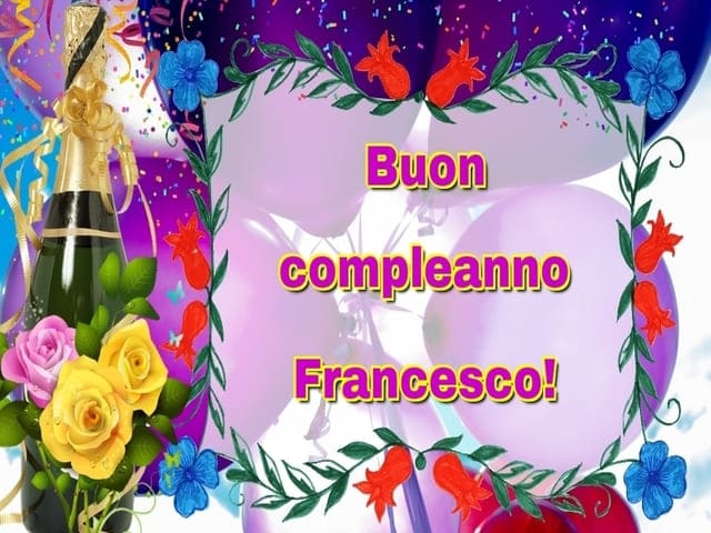 Compleanno Francesco Frasi Immagini E Video D Auguri A Tutto Donna
