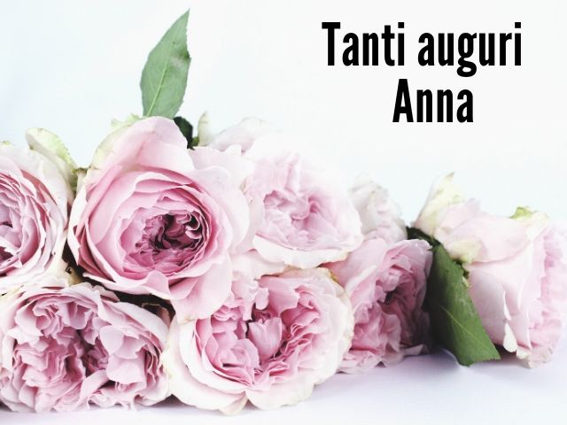 Immagini e frasi di buon compleanno per fare tanti auguri ad Anna